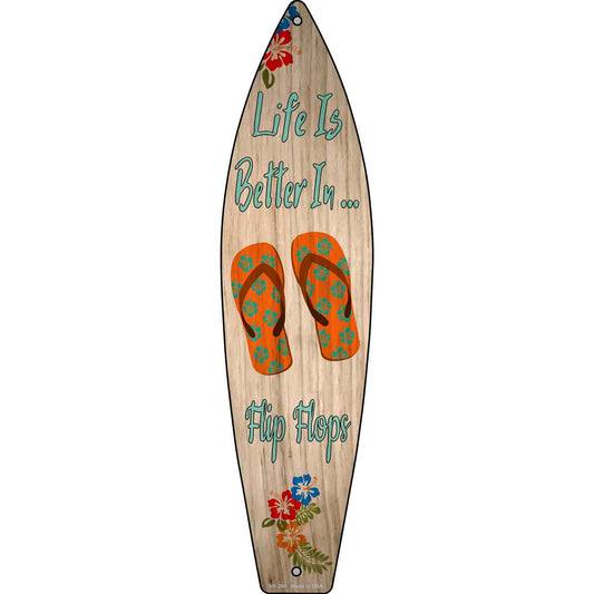 Life Is Better In Flip Flops Novelty Metal Surfboard Sign SB-299