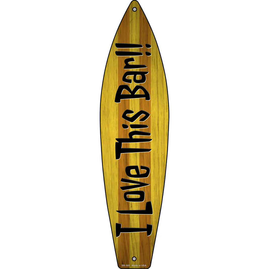 I Love This Bar Novelty Metal Surfboard Sign SB-305