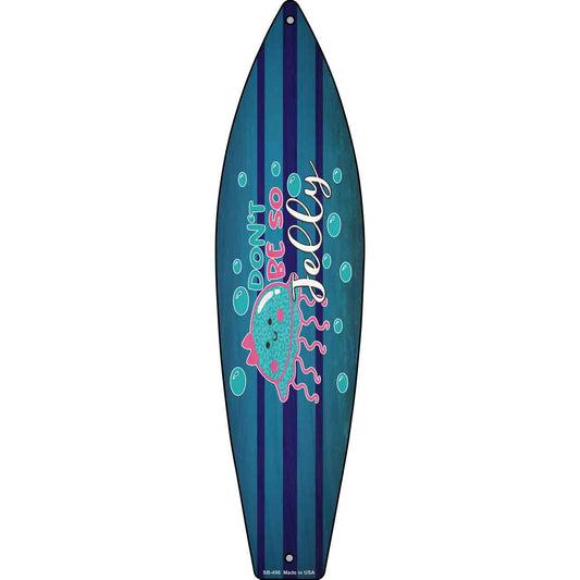 Don������������������������������������t Be So Jelly Novelty Metal Surfboard Sign