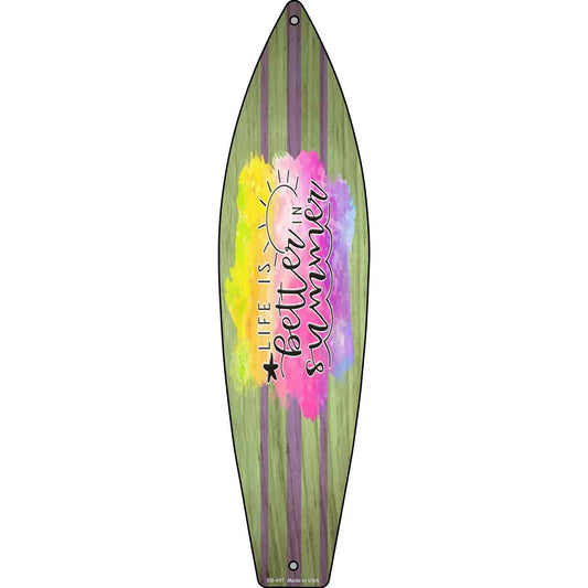 Life Is Better In Summer Novelty Metal Surfboard Sign