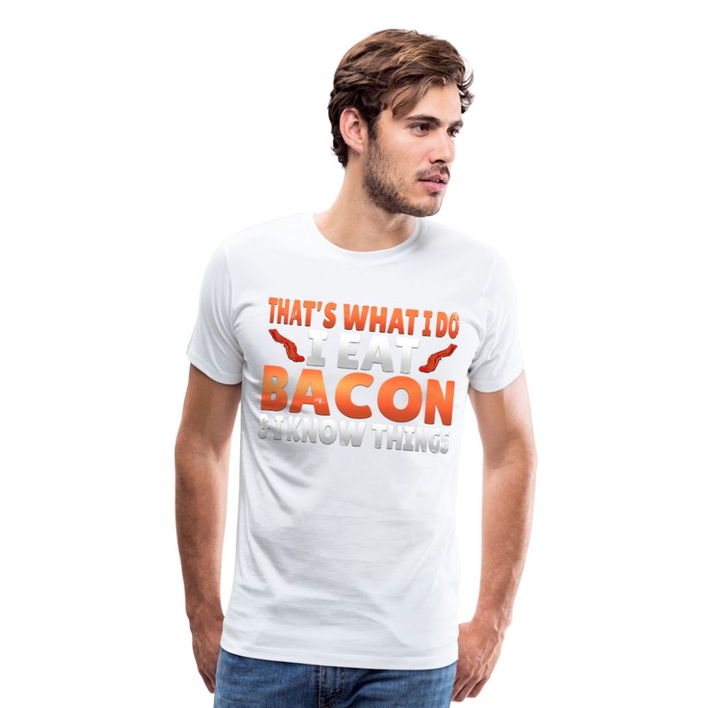 Funny I Eat Bacon And Know Things Bacon Lover Men's Premium T-Shirt - white