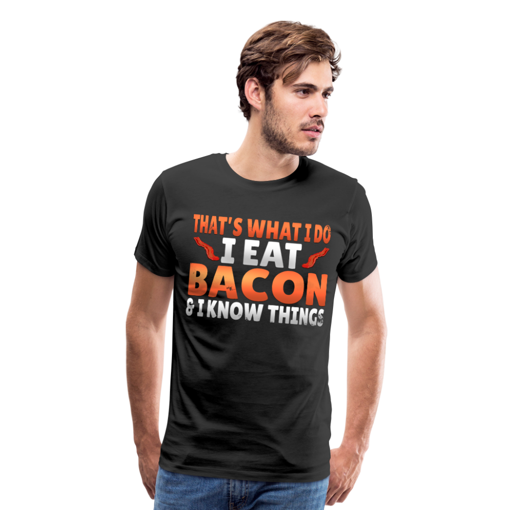 Funny I Eat Bacon And Know Things Bacon Lover Men's Premium T-Shirt - black