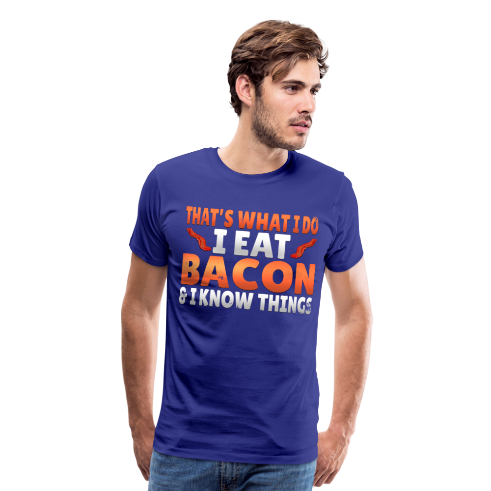 Funny I Eat Bacon And Know Things Bacon Lover Men's Premium T-Shirt - royal blue