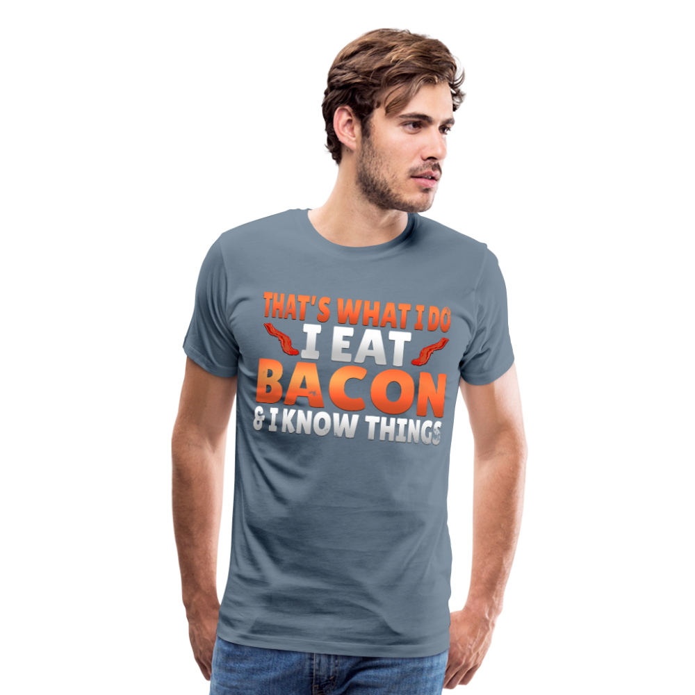 Funny I Eat Bacon And Know Things Bacon Lover Men's Premium T-Shirt - steel blue