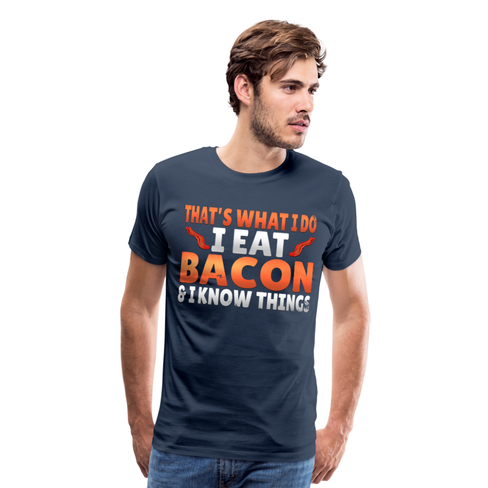 Funny I Eat Bacon And Know Things Bacon Lover Men's Premium T-Shirt - navy