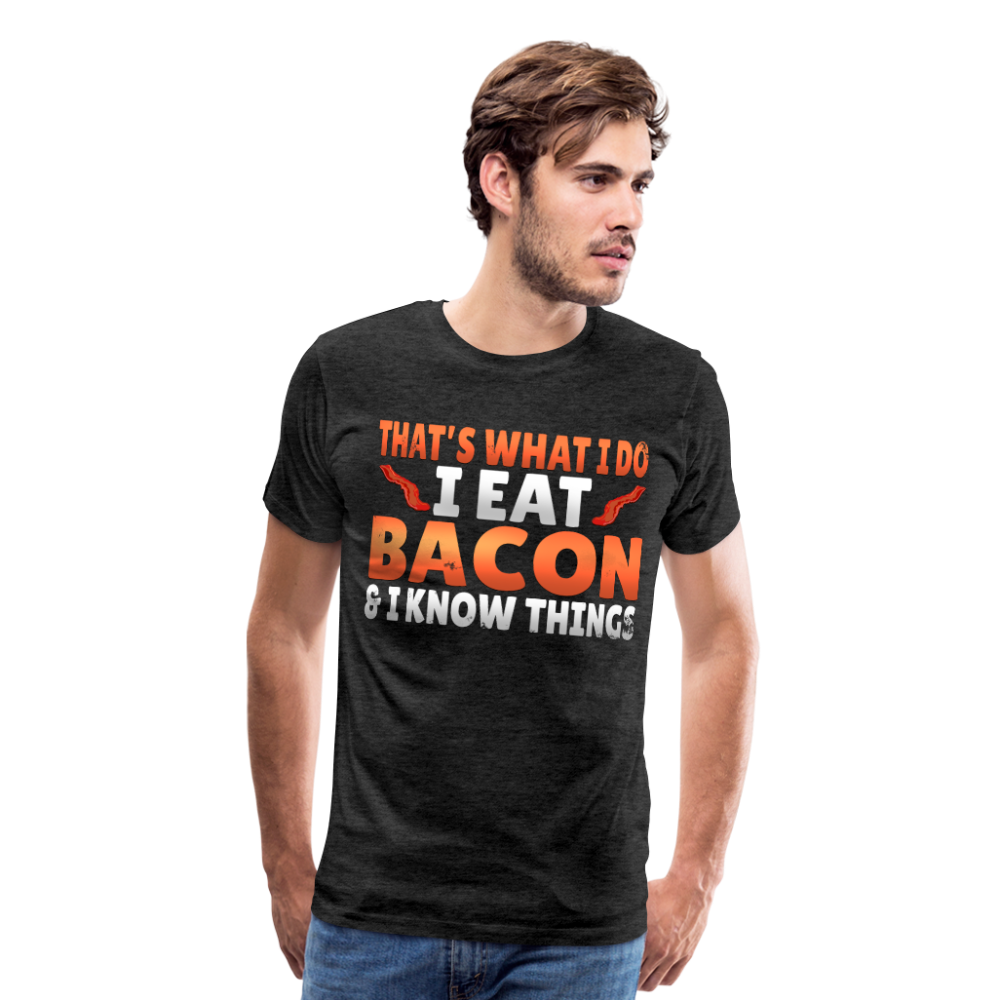 Funny I Eat Bacon And Know Things Bacon Lover Men's Premium T-Shirt - charcoal gray