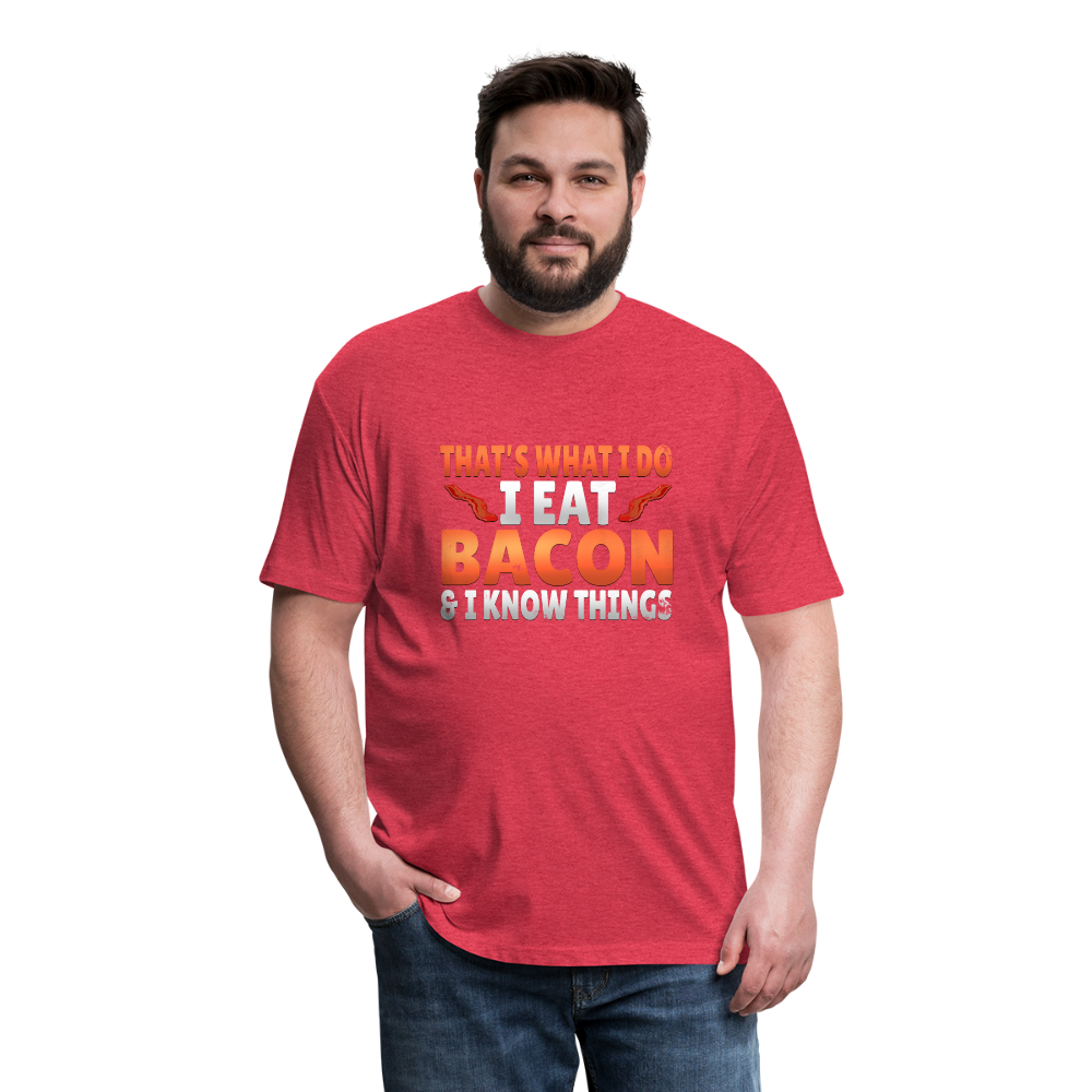 Funny I Eat Bacon And Know Things Bacon Lover Fitted Cotton/Poly T-Shirt by Next Level - heather red