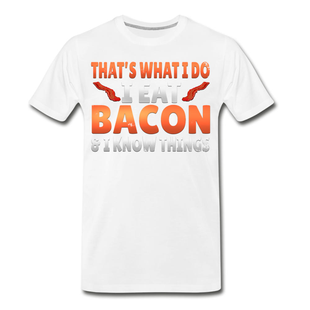 Funny I Eat Bacon And Know Things Bacon Lover Men’s Premium Organic T-Shirt - white