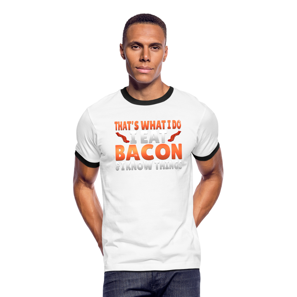 Funny I Eat Bacon And Know Things Bacon Lover Men's Ringer T-Shirt - white/black