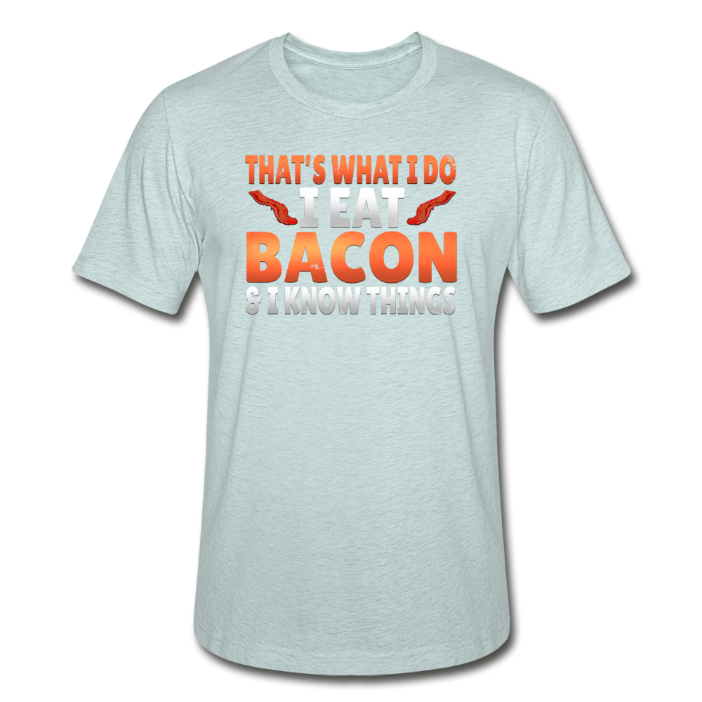 Funny I Eat Bacon And Know Things Bacon Lover Unisex Heather Prism T-Shirt - heather prism ice blue