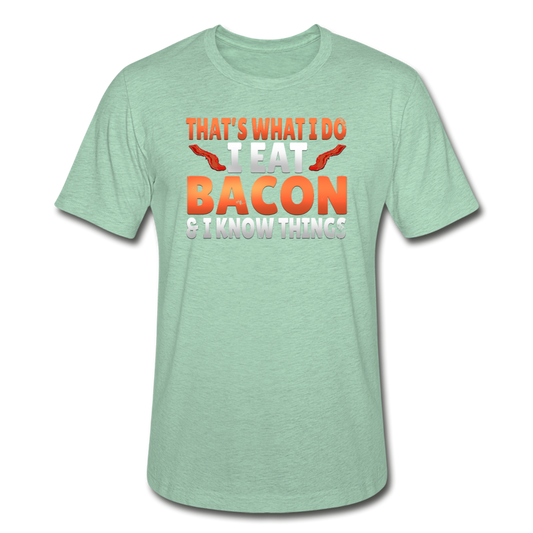 Funny I Eat Bacon And Know Things Bacon Lover Unisex Heather Prism T-Shirt - heather prism mint