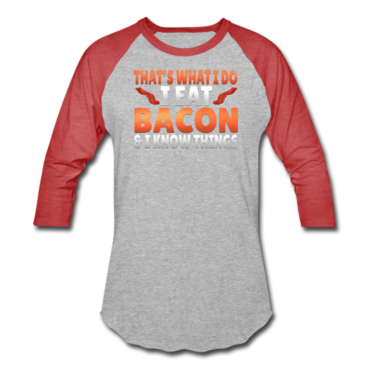 Funny I Eat Bacon And Know Things Bacon Lover Baseball T-Shirt - heather gray/red