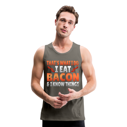 Funny I Eat Bacon And Know Things Bacon Lover Men’s Premium Tank - asphalt gray