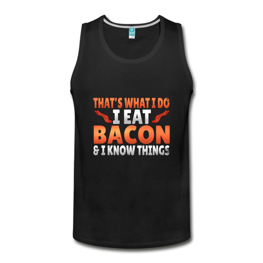 Funny I Eat Bacon And Know Things Bacon Lover Men's Slim Fit Premium Tank - black