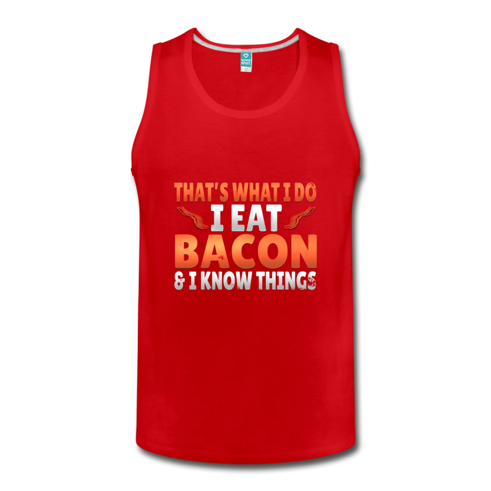 Funny I Eat Bacon And Know Things Bacon Lover Men's Slim Fit Premium Tank - red