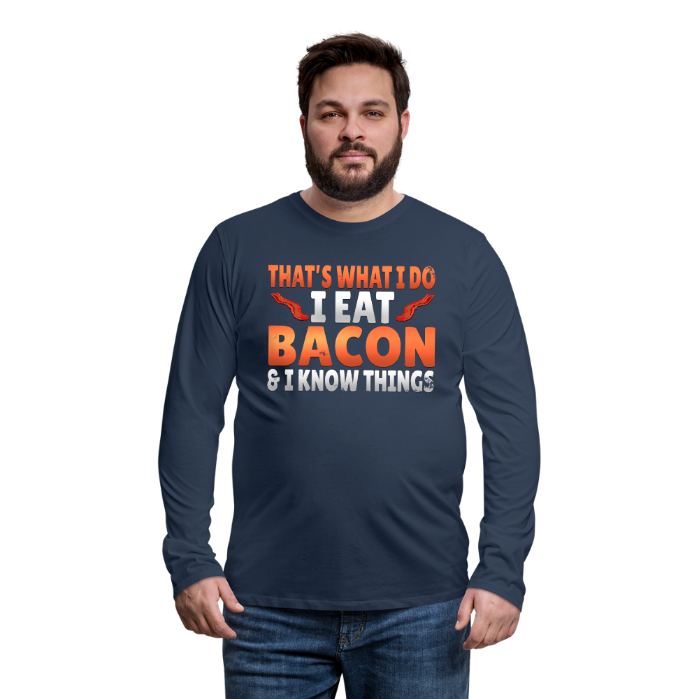 Funny I Eat Bacon And Know Things Bacon Lover Men's Premium Long Sleeve T-Shirt - navy