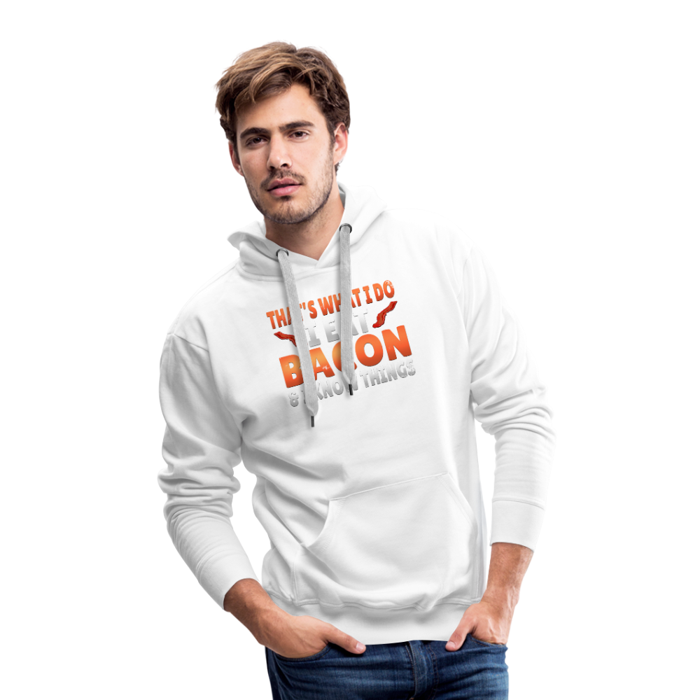 Funny I Eat Bacon And Know Things Bacon Lover Men’s Premium Hoodie - white