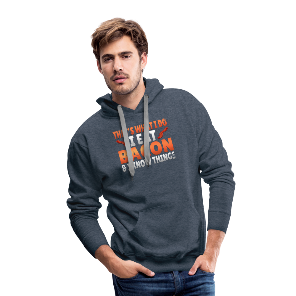 Funny I Eat Bacon And Know Things Bacon Lover Men’s Premium Hoodie - heather denim