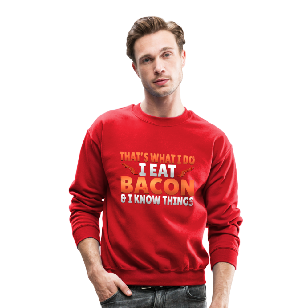 Funny I Eat Bacon And Know Things Bacon Lover Crewneck Sweatshirt - red