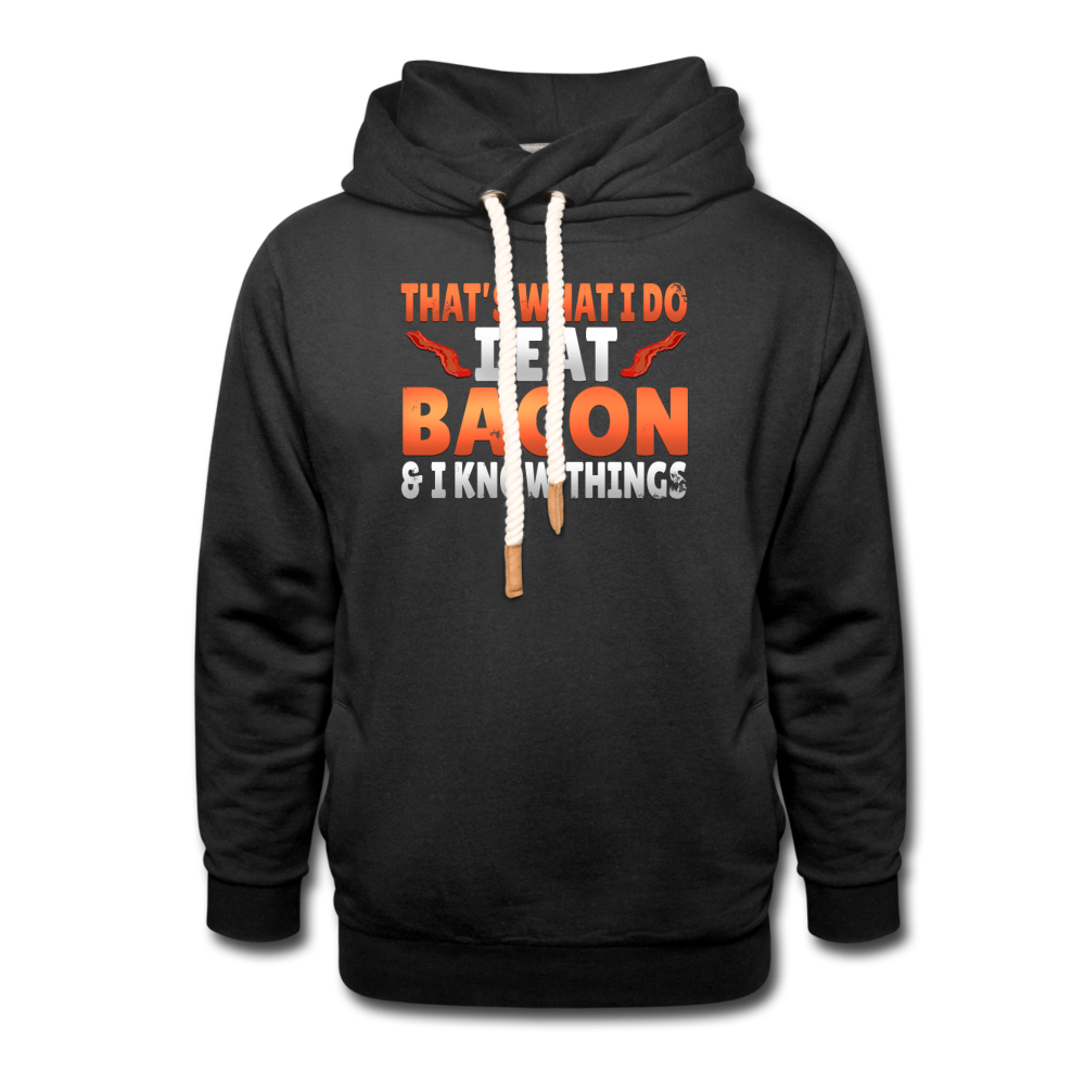 Funny I Eat Bacon And Know Things Bacon Lover Unisex Shawl Collar Hoodie - black