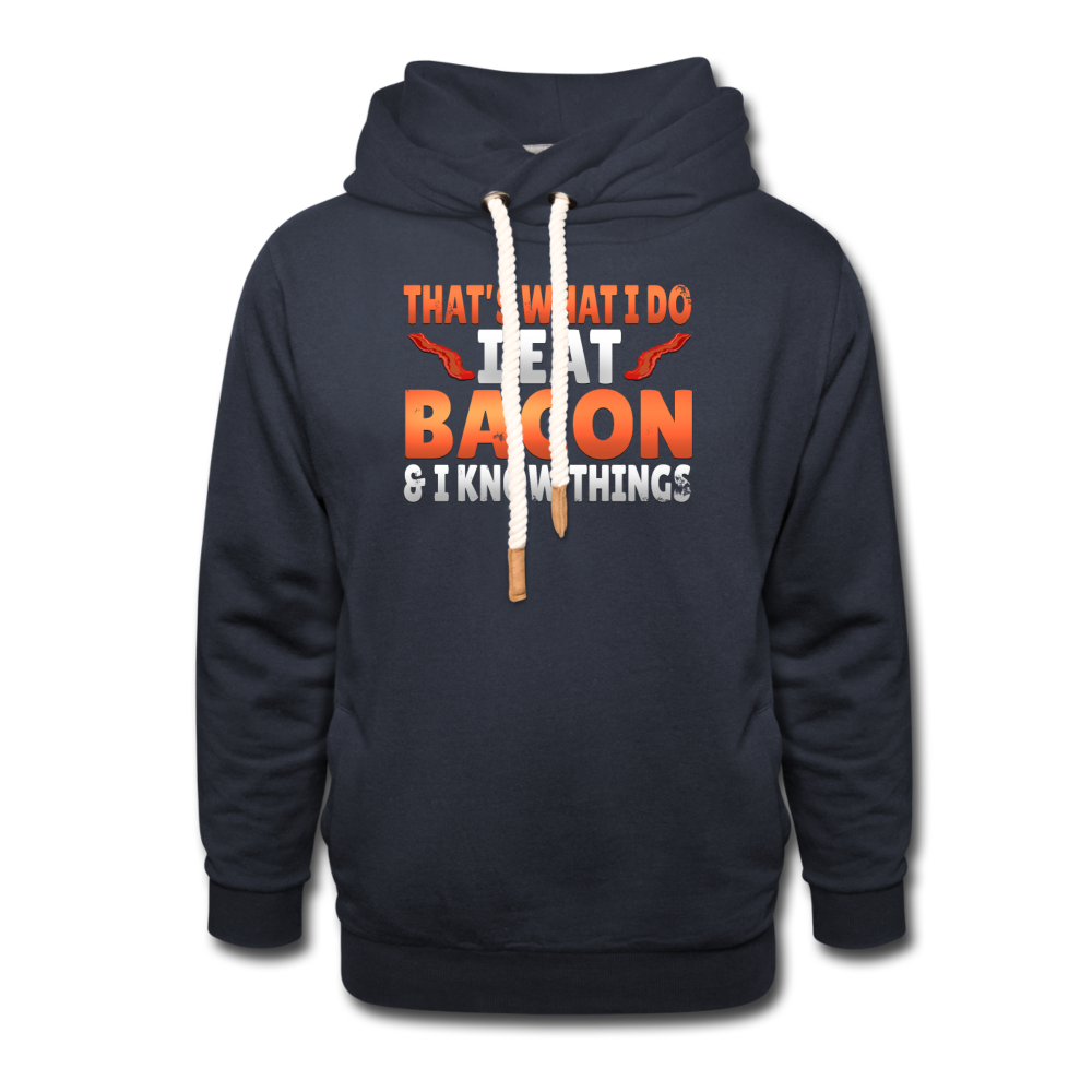Funny I Eat Bacon And Know Things Bacon Lover Unisex Shawl Collar Hoodie - navy
