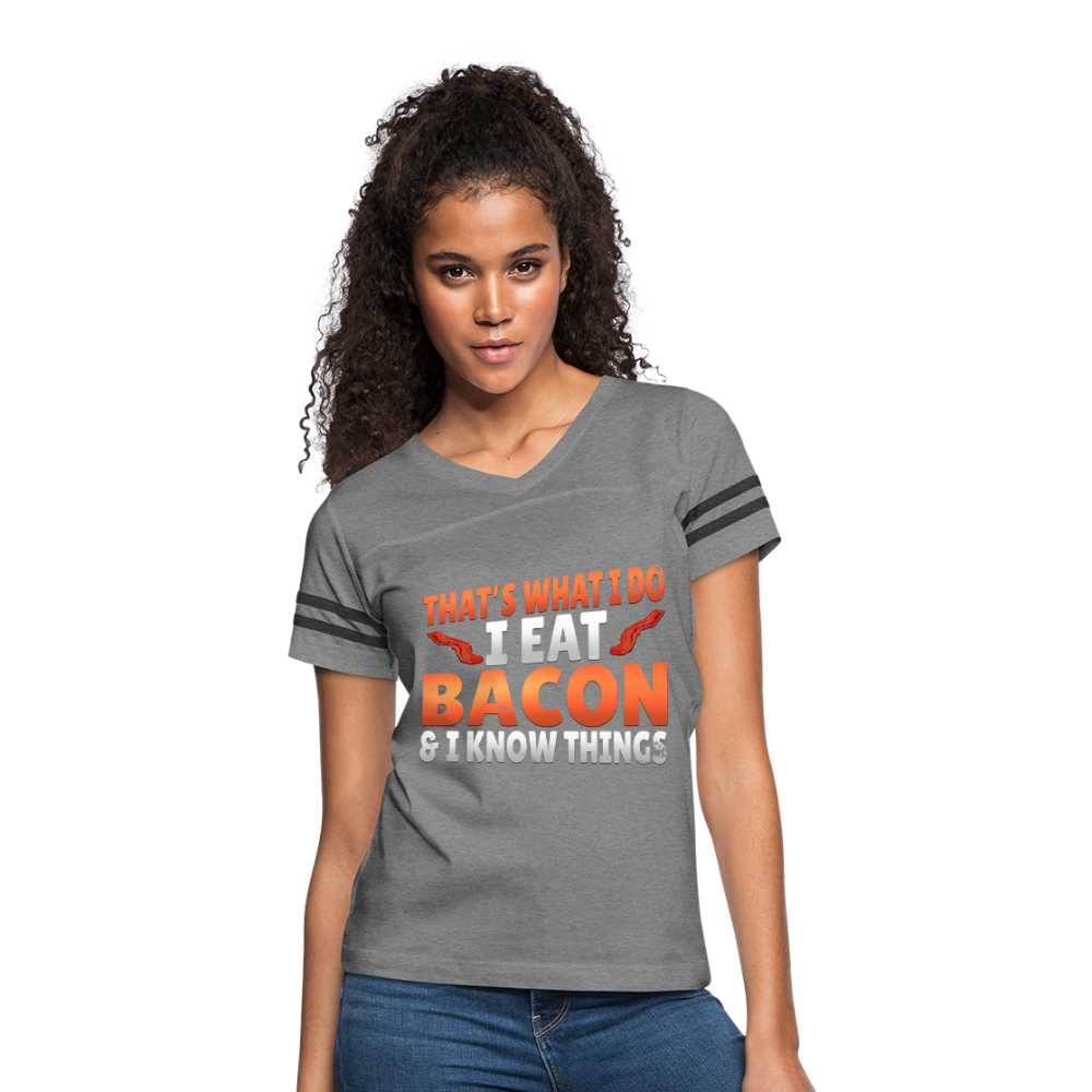 Funny I Eat Bacon And Know Things Bacon Lover Women’s Vintage Sport T-Shirt - heather gray/charcoal