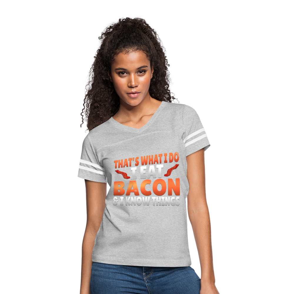 Funny I Eat Bacon And Know Things Bacon Lover Women’s Vintage Sport T-Shirt - heather gray/white