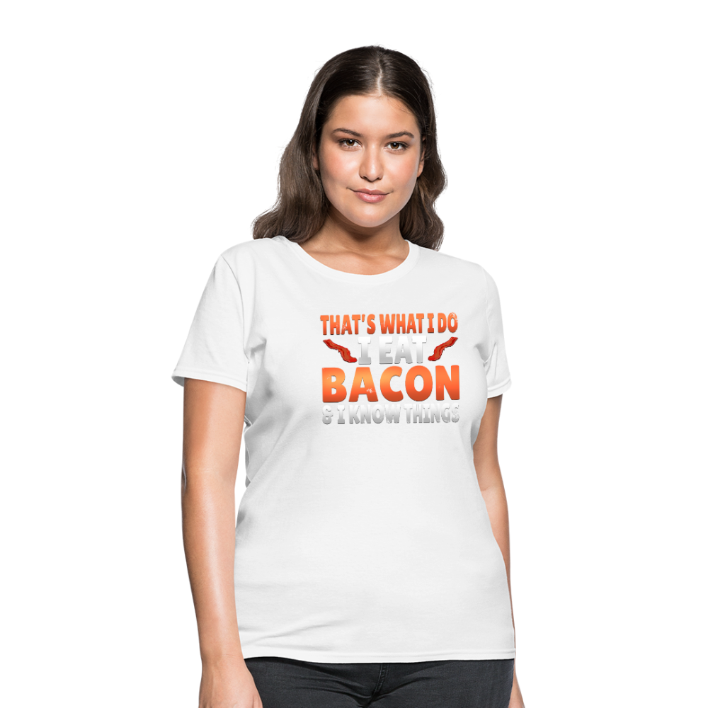 Funny I Eat Bacon And Know Things Bacon Lover Women's T-Shirt - white