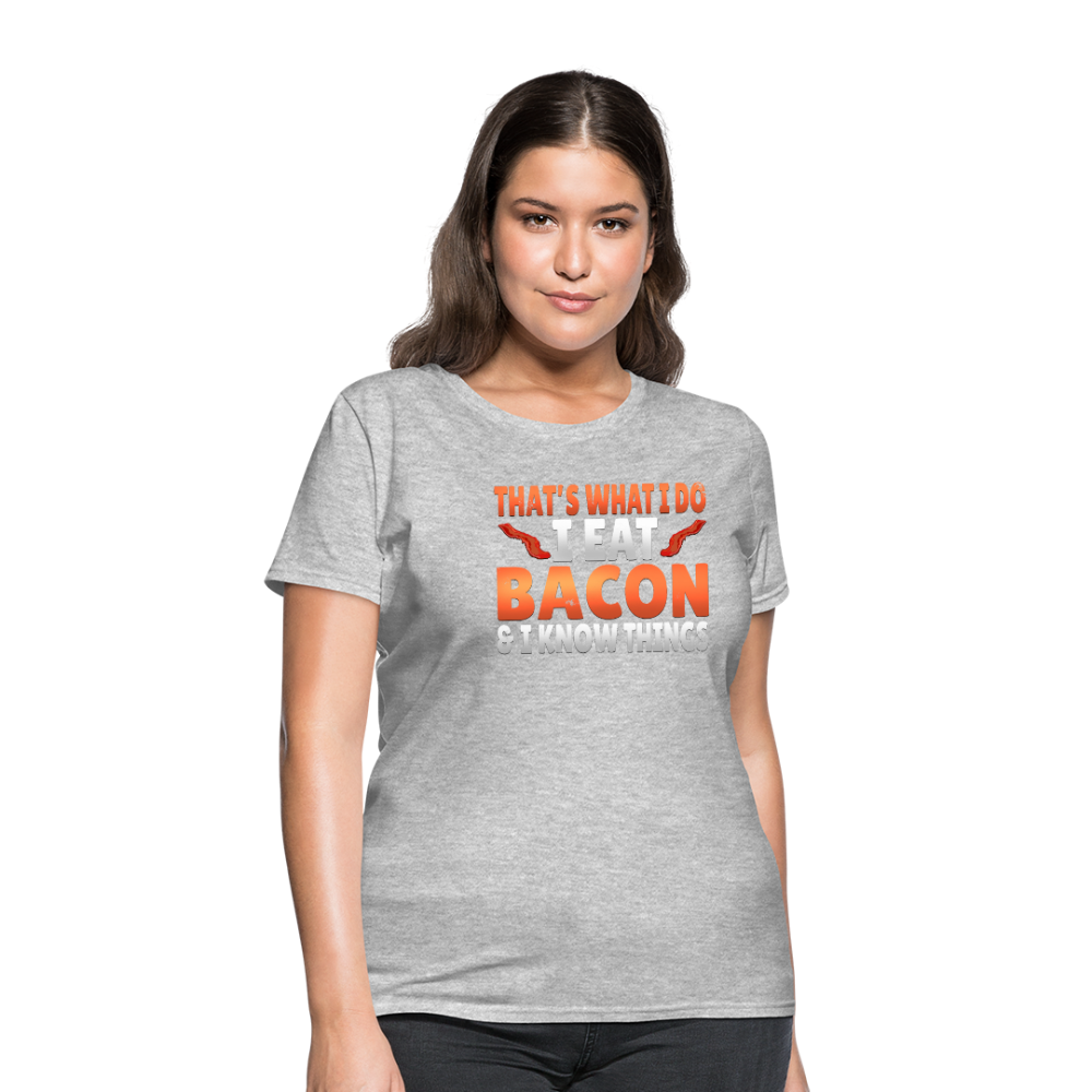 Funny I Eat Bacon And Know Things Bacon Lover Women's T-Shirt - heather gray