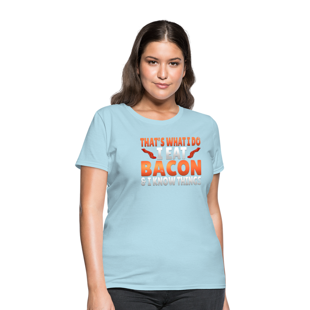 Funny I Eat Bacon And Know Things Bacon Lover Women's T-Shirt - powder blue