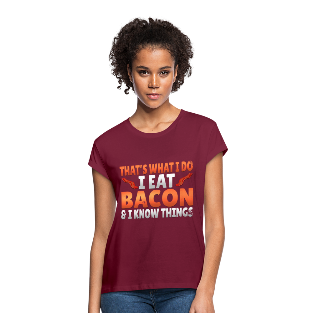 Funny I Eat Bacon And Know Things Bacon Lover Women's Relaxed Fit T-Shirt - burgundy