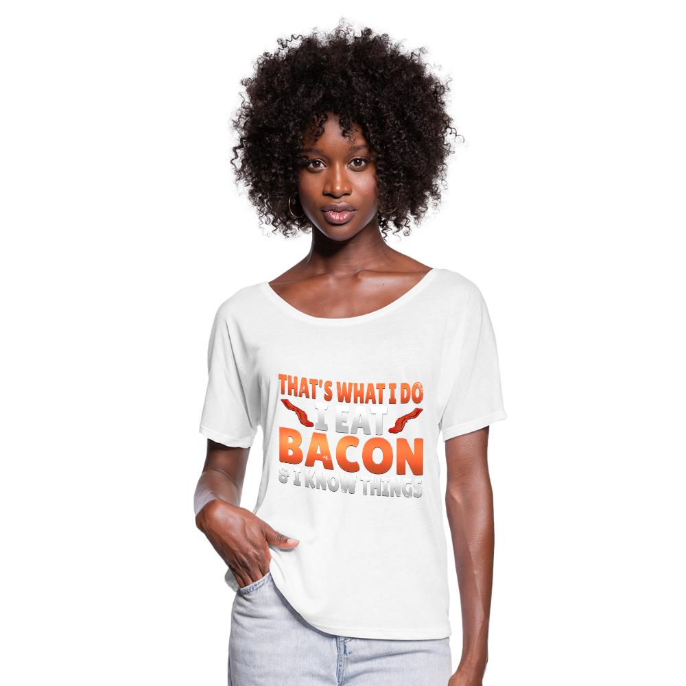 Funny I Eat Bacon And Know Things Bacon Lover Women’s Flowy T-Shirt - white