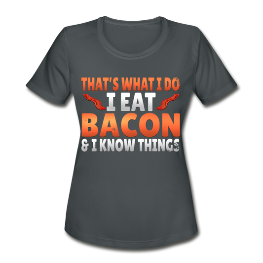 Funny I Eat Bacon And Know Things Bacon Lover Women's Moisture Wicking Performance T-Shirt - charcoal