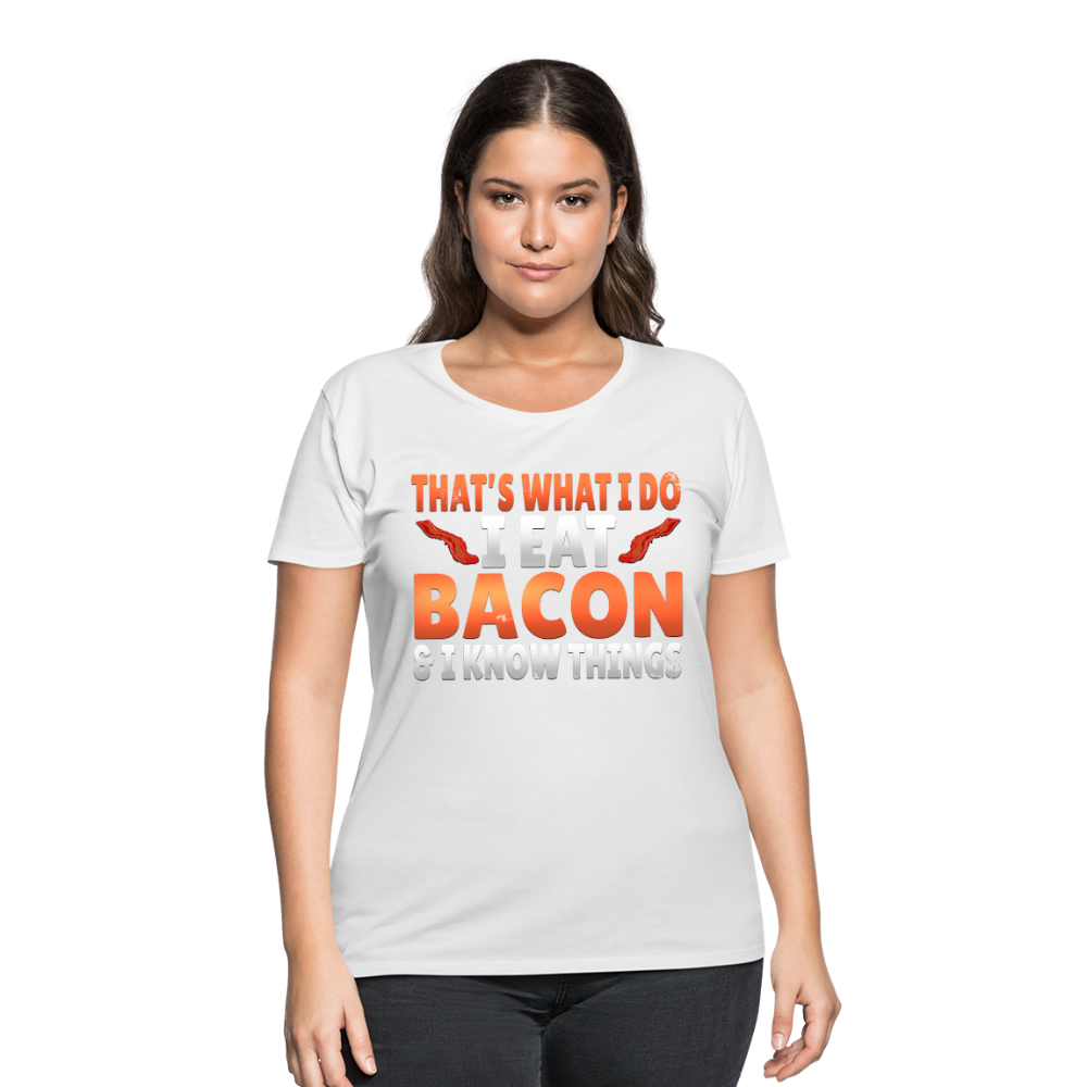 Funny I Eat Bacon And Know Things Bacon Lover Women’s Curvy T-Shirt - white