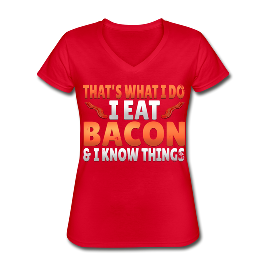 Funny I Eat Bacon And Know Things Bacon Lover Women's V-Neck T-Shirt - red