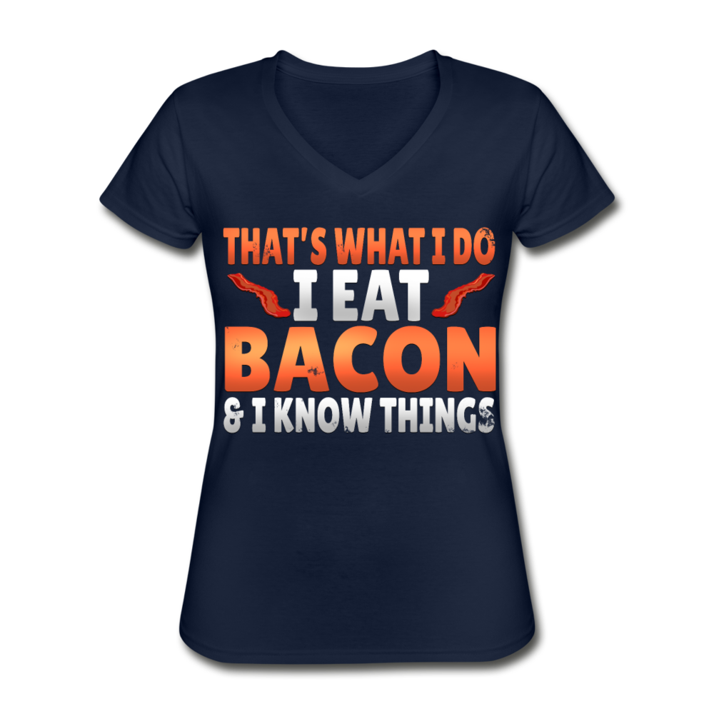 Funny I Eat Bacon And Know Things Bacon Lover Women's V-Neck T-Shirt - navy