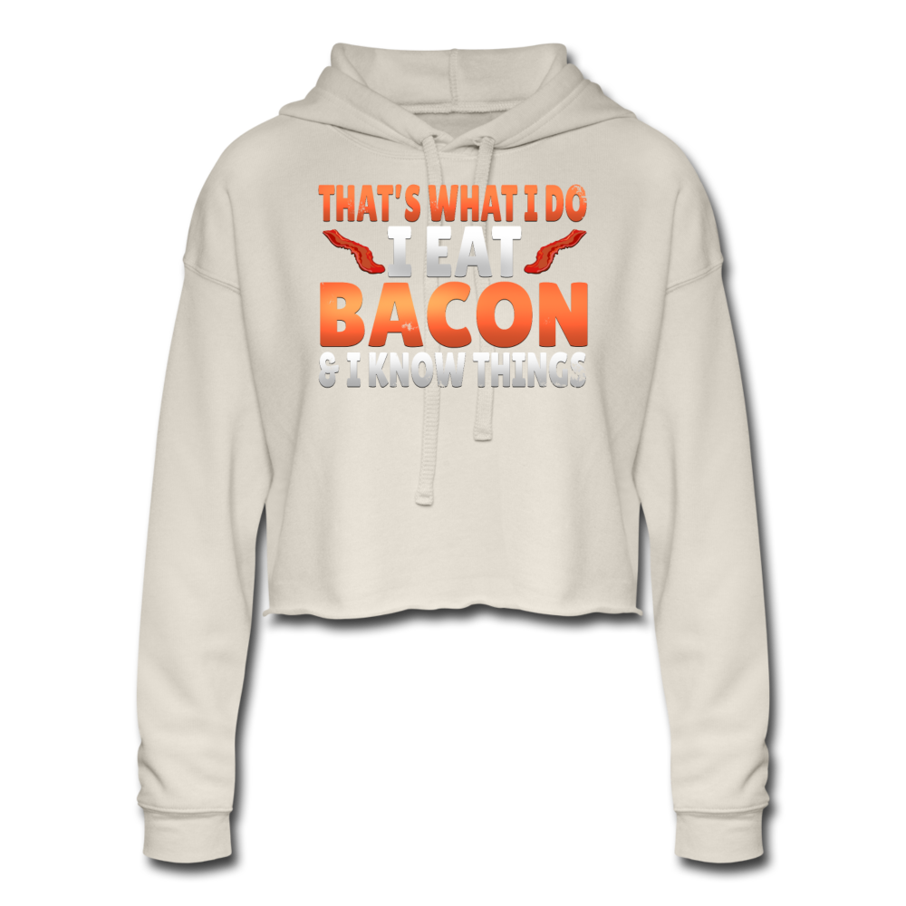 Funny I Eat Bacon And Know Things Bacon Lover Women's Cropped Hoodie - dust