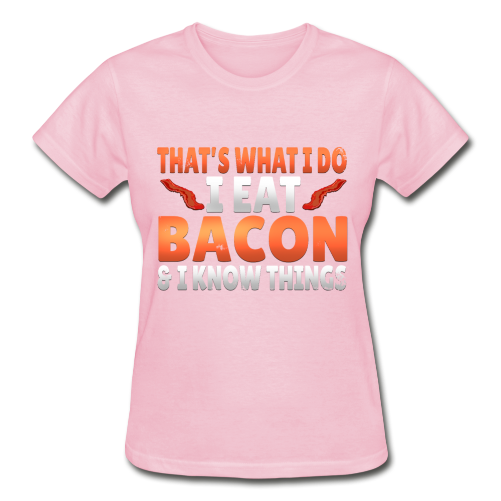 Funny I Eat Bacon And Know Things Bacon Lover Gildan Ultra Cotton Ladies T-Shirt - light pink