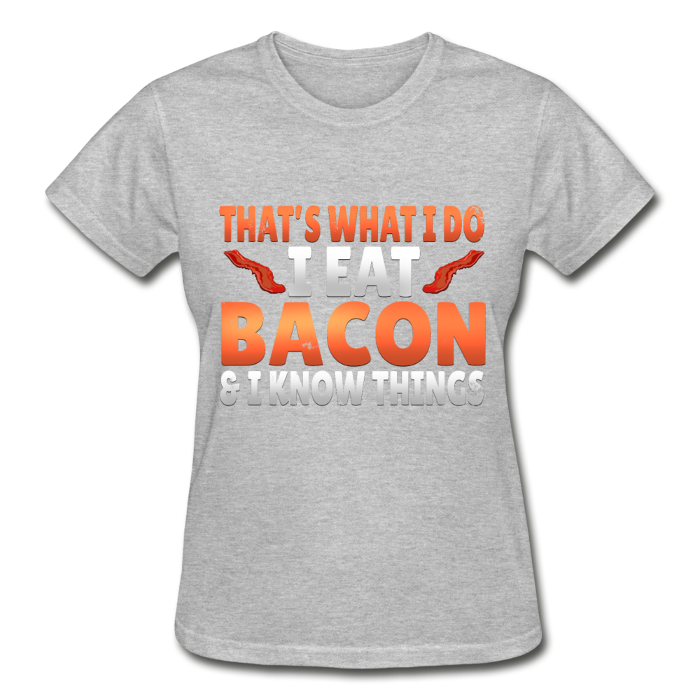 Funny I Eat Bacon And Know Things Bacon Lover Gildan Ultra Cotton Ladies T-Shirt - heather gray
