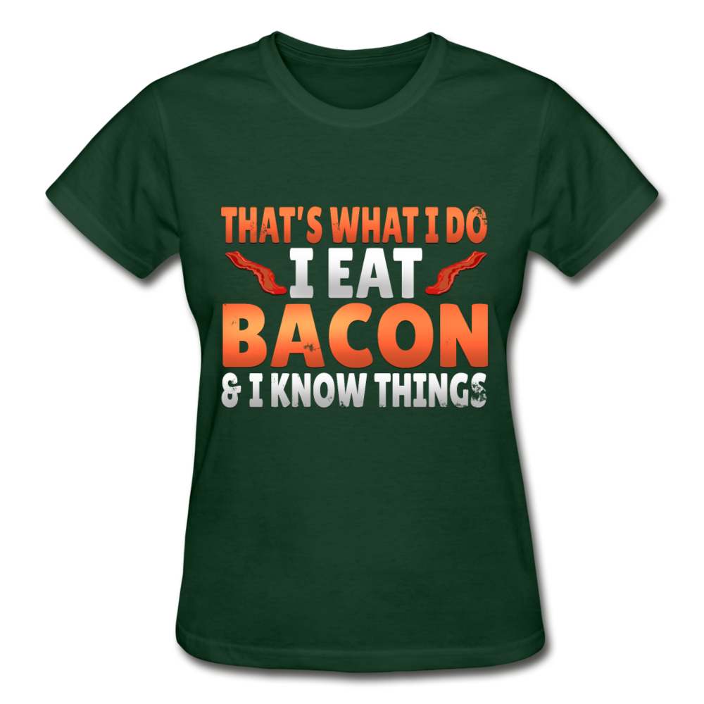 Funny I Eat Bacon And Know Things Bacon Lover Gildan Ultra Cotton Ladies T-Shirt - forest green