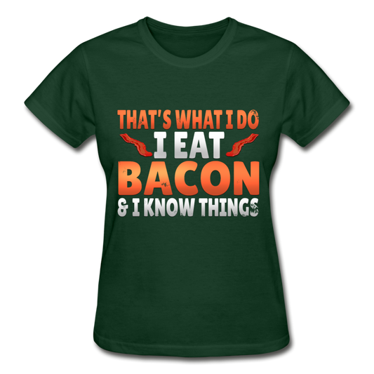 Funny I Eat Bacon And Know Things Bacon Lover Gildan Ultra Cotton Ladies T-Shirt - forest green