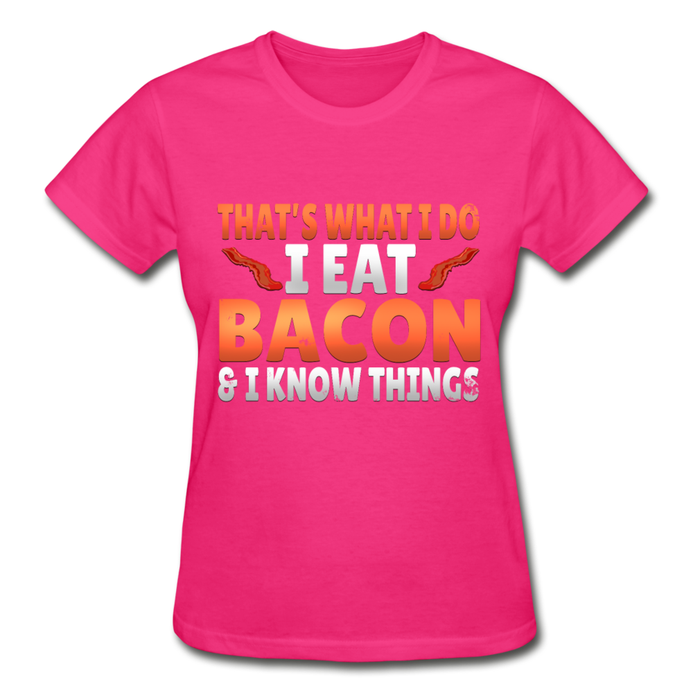 Funny I Eat Bacon And Know Things Bacon Lover Gildan Ultra Cotton Ladies T-Shirt - fuchsia