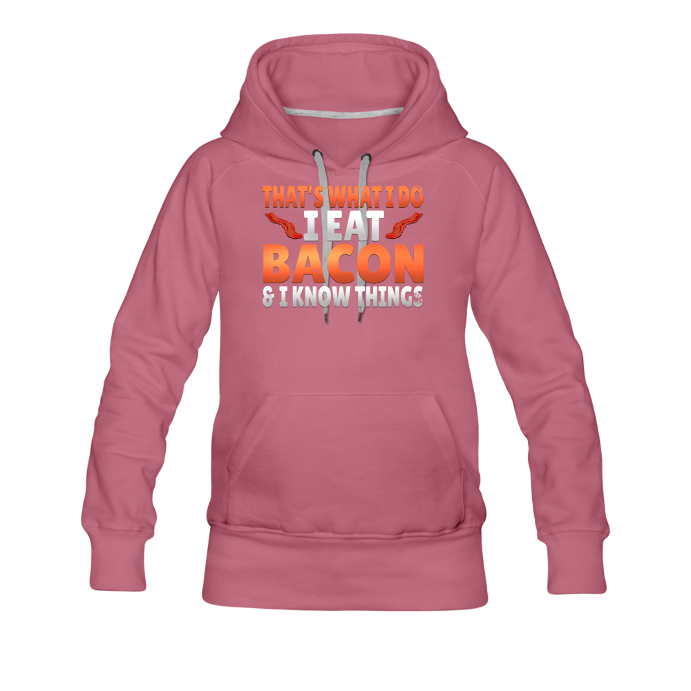 Funny I Eat Bacon And Know Things Bacon Lover Women’s Premium Hoodie - mauve