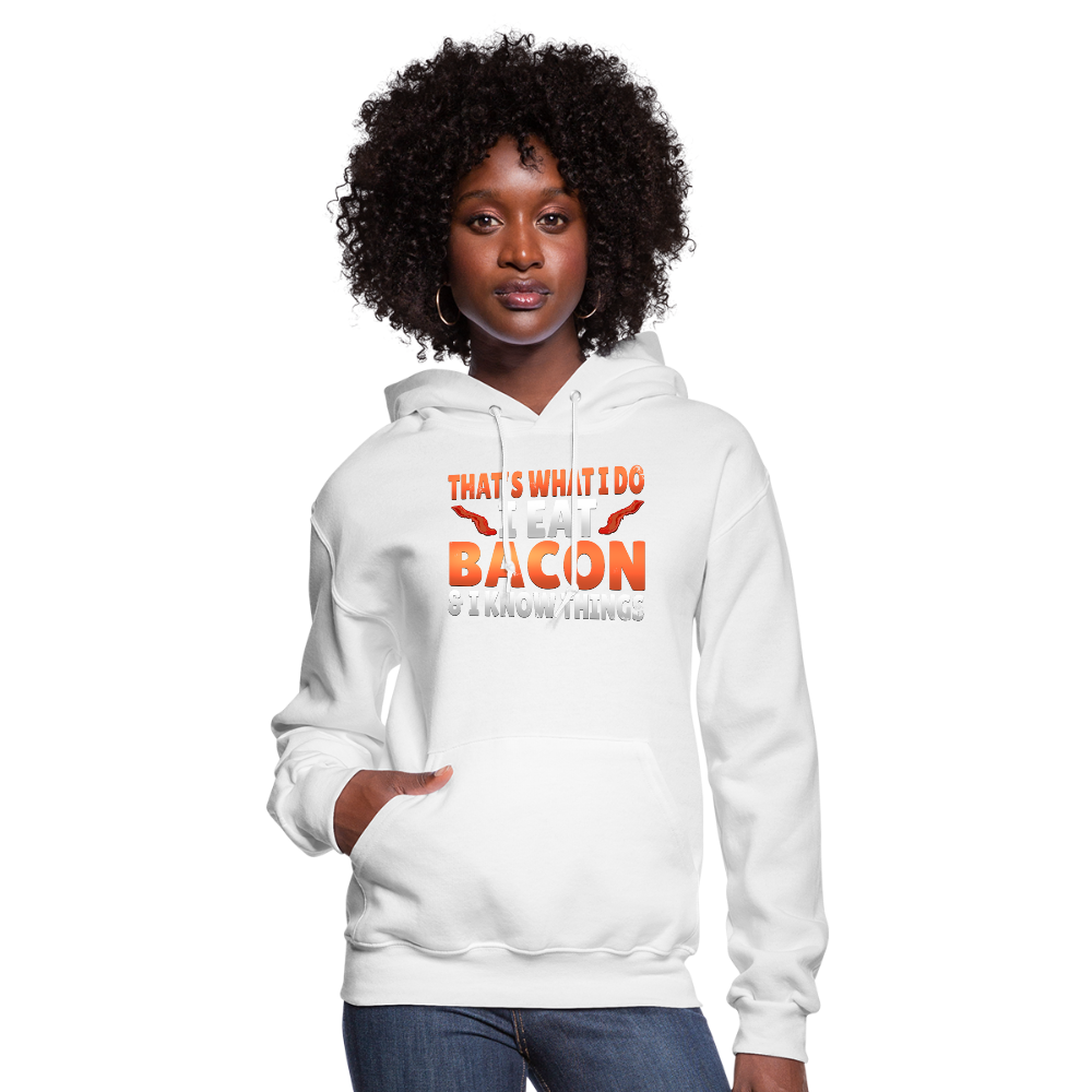Funny I Eat Bacon And Know Things Bacon Lover Women's Hoodie - white