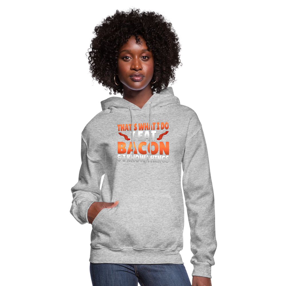 Funny I Eat Bacon And Know Things Bacon Lover Women's Hoodie - heather gray