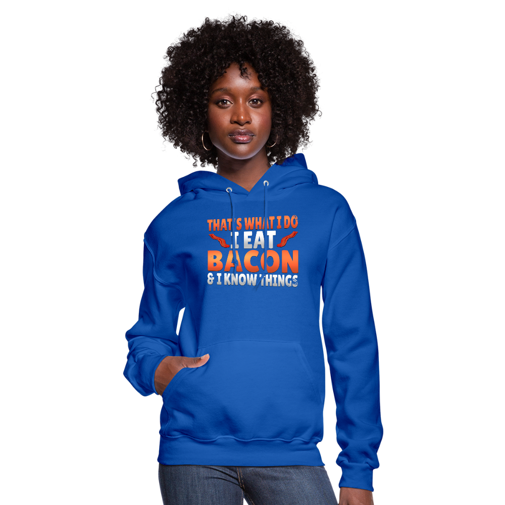 Funny I Eat Bacon And Know Things Bacon Lover Women's Hoodie - royal blue
