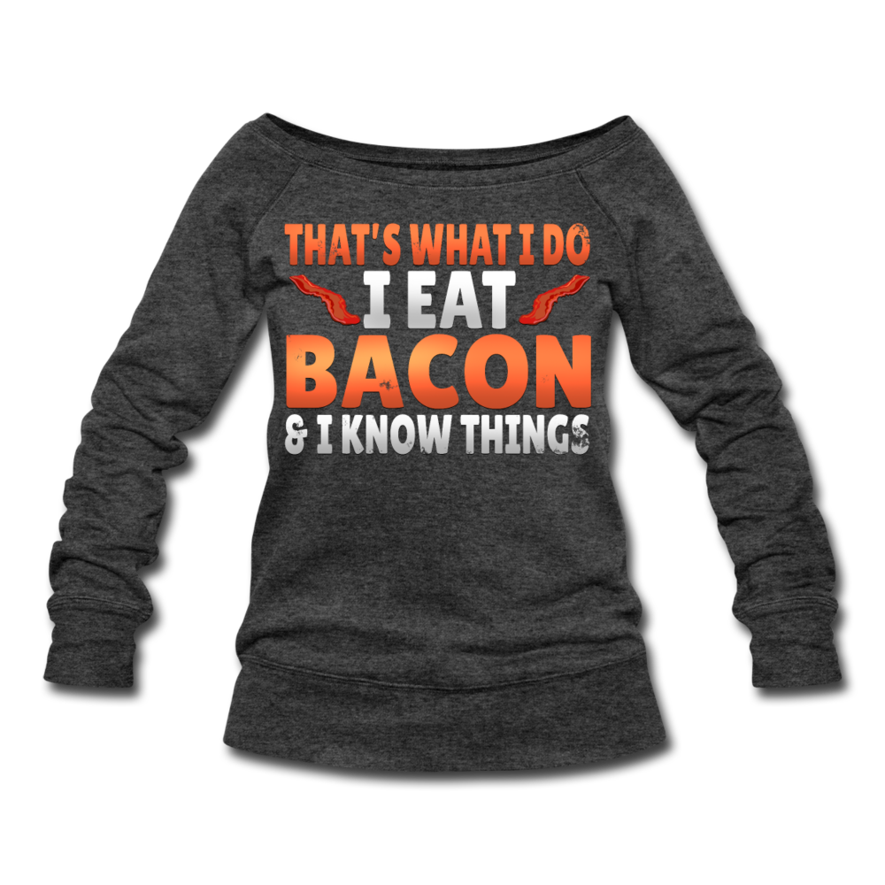 Funny I Eat Bacon And Know Things Bacon Lover Women's Wideneck Sweatshirt - heather black