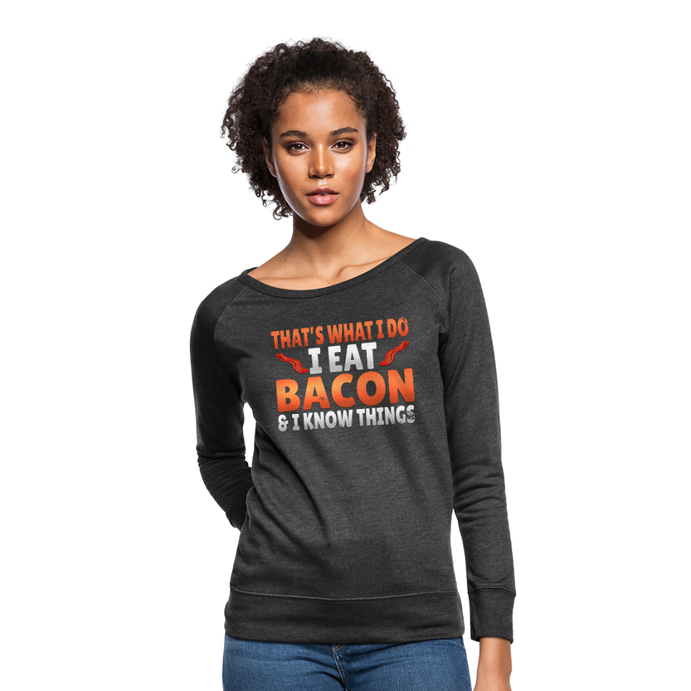 Funny I Eat Bacon And Know Things Bacon Lover Women’s Crewneck Sweatshirt - heather black