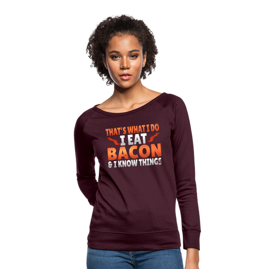 Funny I Eat Bacon And Know Things Bacon Lover Women’s Crewneck Sweatshirt - plum