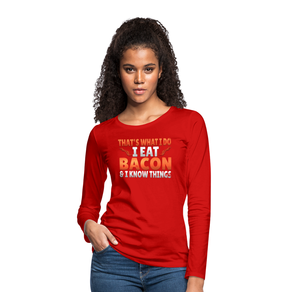 Funny I Eat Bacon And Know Things Bacon Lover Women's Premium Long Sleeve T-Shirt - red